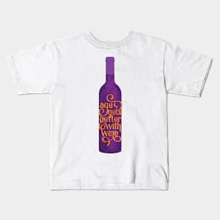 Age Gets Better With Wine Kids T-Shirt